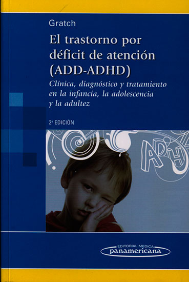El trastorno por dificit de atención (ADD-ADHD): clinica, diagnóstico y tratamiento de la infancia, la adolescencia y la adultez
      <i>es</i>