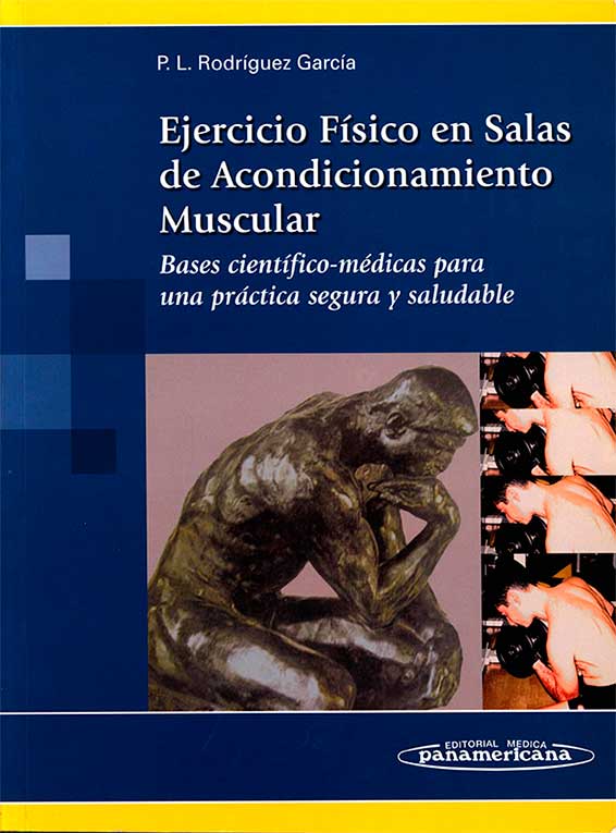 Ejercicio fÝsico en salas de acondicionamiento muscular: bases cientÝfico-mÚdicas para una prßctica segura y saludable