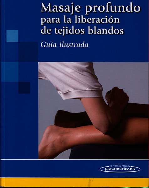 Masaje profundo para la liberación de tejidos blandos: guia ilustrada