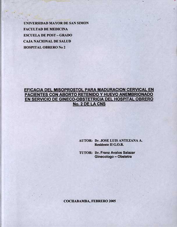 Eficacia del Misoprostol para Maduración cervical en Pacientes con Aborto Retenido Y Huevo  Anembrionado en Servicio de Gineco-Obstetricia del Hospital Obrero No 2 de la CNS
