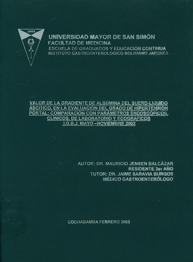 Valor de la Gradiente de Albumina del Suero -Liquido Ascitico, en la Evaluación del Grado de Hipertensión Portal: Comparación con Parametros Endoscopicos, Clinicos,. de la Laboratorio y Ecograficos IGBJ Mayo - Noviembre