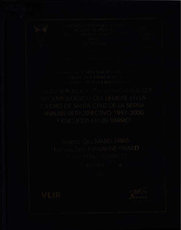 Estudio serologico entomologico y epidemiologico del dengue en la ciudad de Santa Cruz de la Sierra: Analisis retrospectivo 1997-2000 y encuesta en un Barrio
