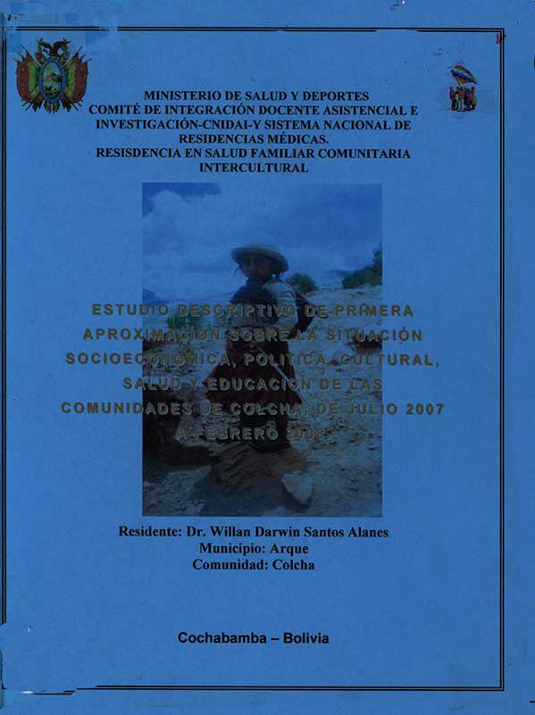 Estudio Descriptivo de Primera Aproximación Sobre la Situación Socioeconómica, Política, Cultural, Salud y Educación de las Comunidades de Colcha, de Julio 2007 a Febrero 2008