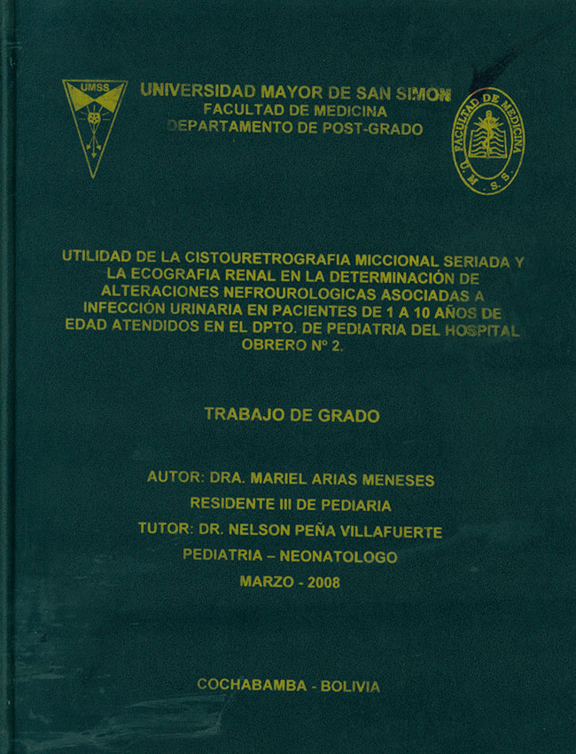 Utilidad de la Cistouretrografía Miccional Seriada y la ecografía renal en la Determinación de Alteraciones Nefrourológicas Asociadas a Infección urinaria en Pacientes de Pediatria del Hospital Obrero Nº 2