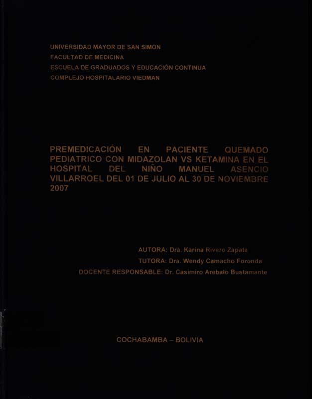 Premedicación en Paciente Quemado Pedißtrico con Midazolan Vs Ketamina en el Hospital del Niño Mauel Ascencio Villarroel del 01 de Julio al 30 de Noviembre 2007