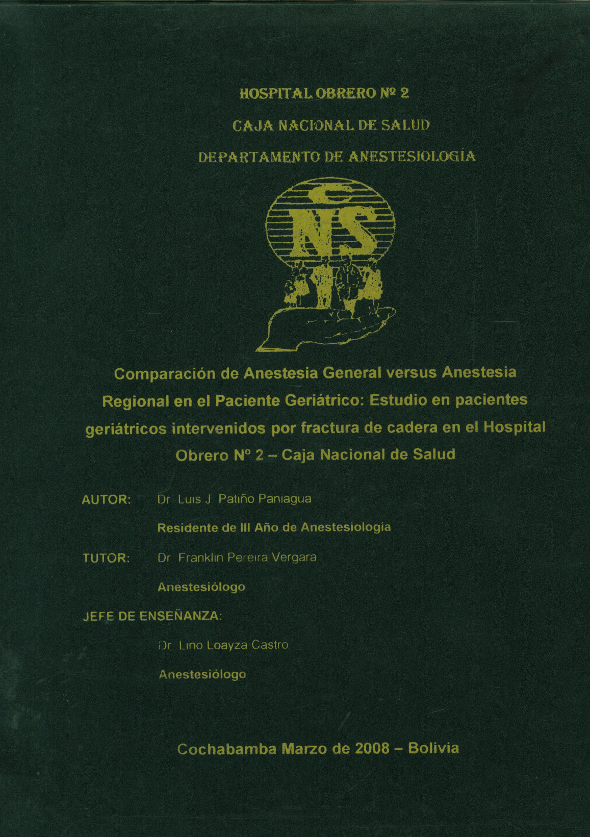 Comparación de anestesia general Versus Anestesia regional en el Paciente Geriátrico: Estudio en Pacientes geriátricos Intervenidos por Fractura de Cadera en el Hospital Obrero Nº 2 - Caja Nacional de Salud