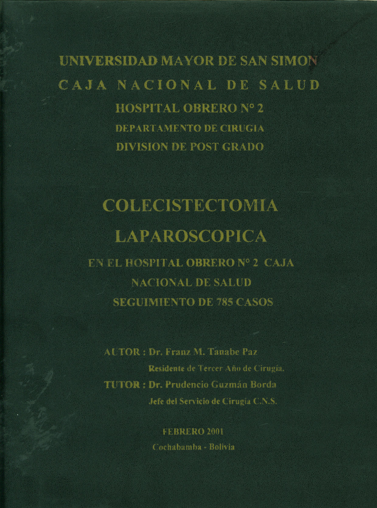 Colecistectomía laparoscopica en el Hospital Obrero No. 2 Caja Nacional de Salud seguimiento de 785 casos