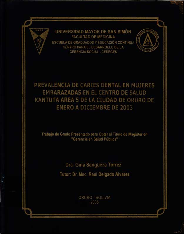 Prevalencia de caries dental en mujeres embarazadas en el centro de salud Kantuta area 5 de la ciudad de Oruro de enero a diciembre de 2003