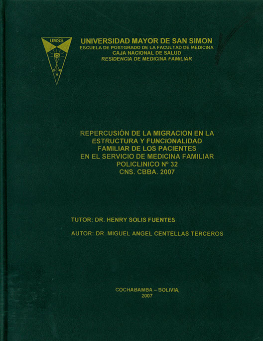 Repercusión de la migración en la estructura y funcionalidad familiar de los pacientes en el servicio de medicina familiar policlÝnico No. 32 CNS. CBBA. 2007