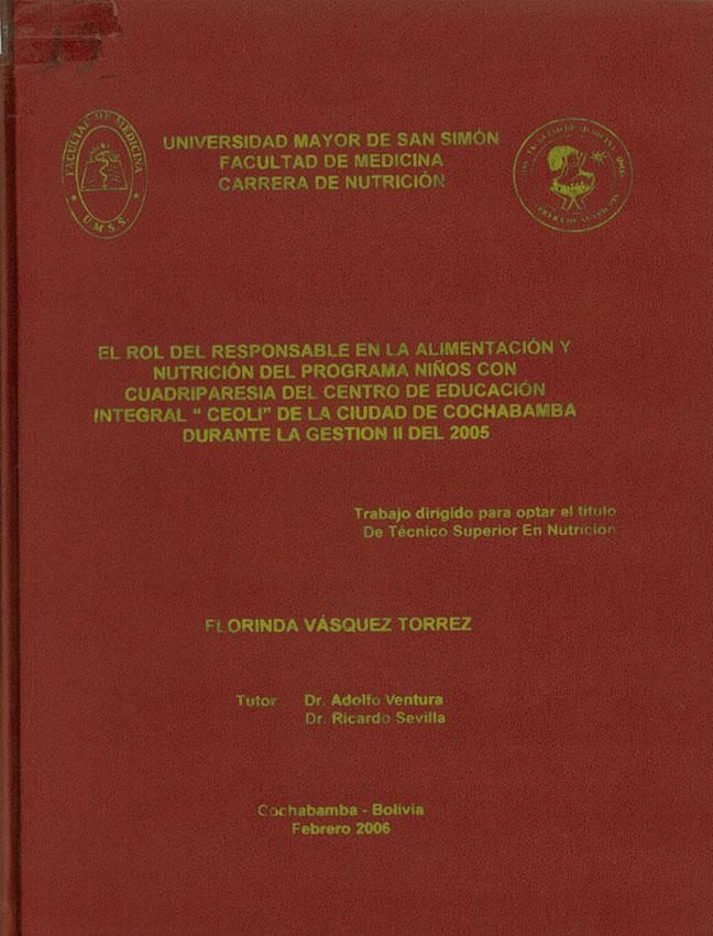"El rol del responsable en la alimentacion y nutricion del programa niños con cuadriparesia del centro de educacion integral ""Ceoli "" de la ciudad de Cochabamba durante la gestion II del 2005"