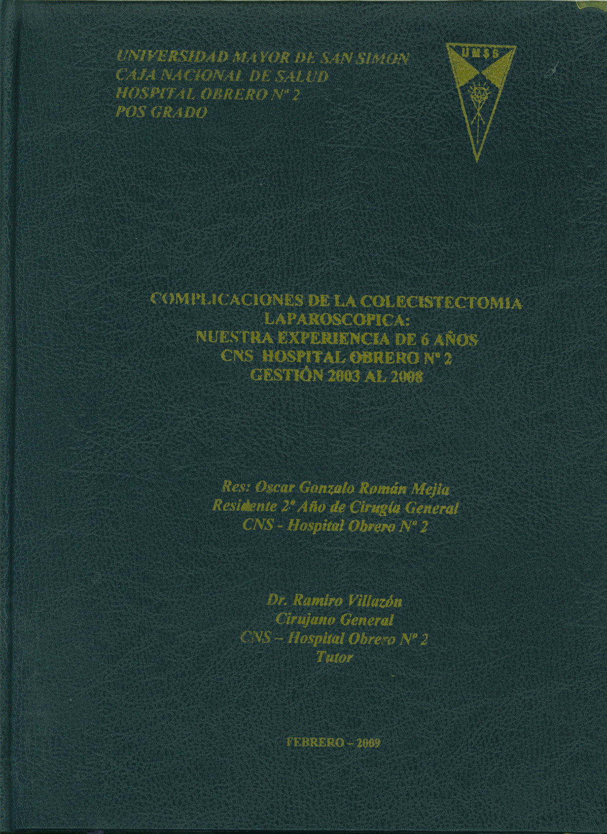 Complicaciones de la colecistectomia laparoscopica: nuestra experiencia de 6 años CNS Hospital Obrero Nº2 gestion 2003 al 2008