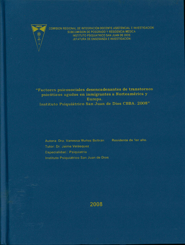 Factores psicosociales desencadenantes de transtornos psicoticos agudos en inmigrantes a Norteamerica y Europa. Instituto psiquiatrico San Juan de Dios CBBA 2008