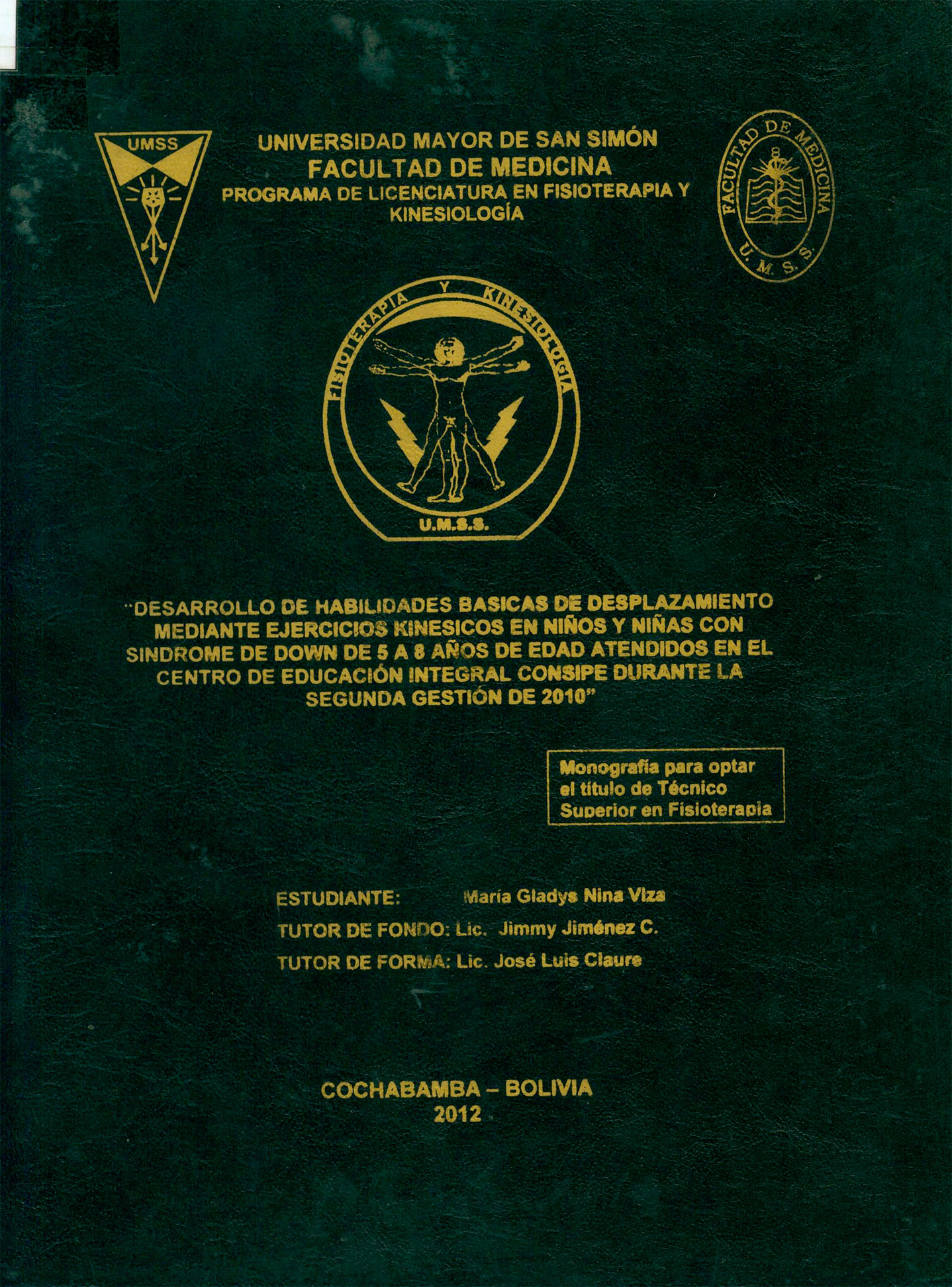 Desarrollo de habilidades básicas de desplazamiento mediante ejercicios kinésicos en niños y niñas con síndrome de Down de 5 a 8 años de edad atendidos en el centro de educación integral consipe durante la segunda gestión de 2010