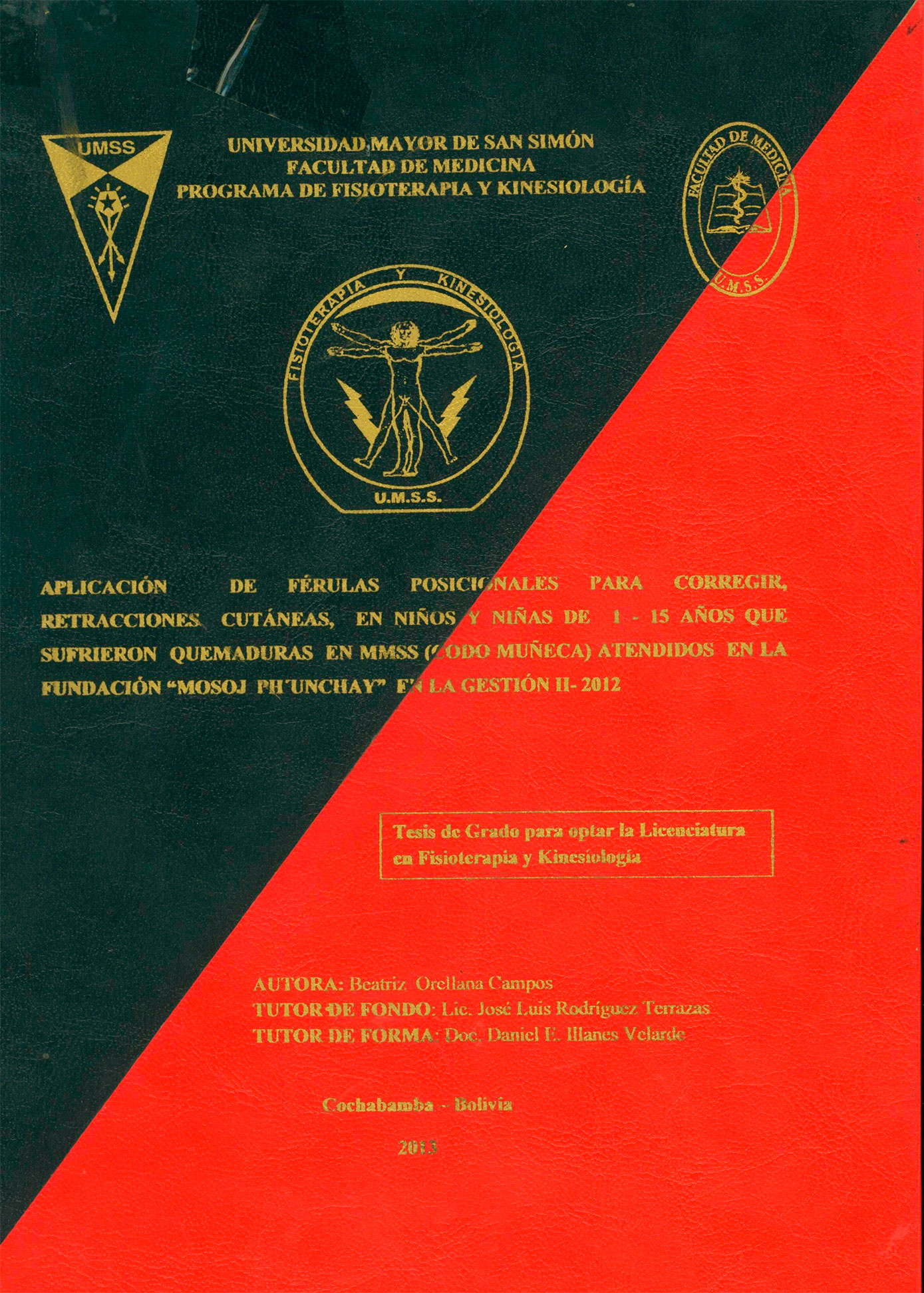 Aplicación de férulas posicionales para corregir retracciones cutáneas en niños y niñas de 1 a15 años que sufrieron quemaduras en MMSS(CODO MUÑECA)atendidos en la fundación "MOSOJ PHUNCHAY" en la gestión II-2012