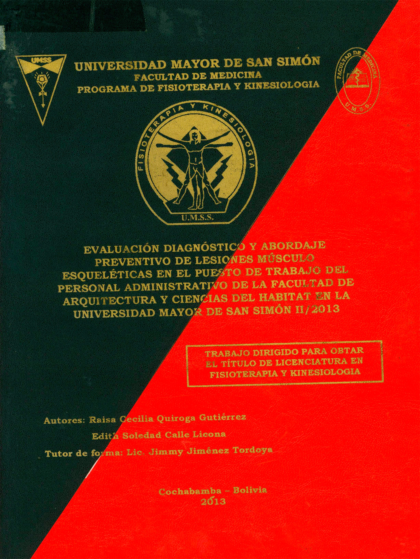 Evaluación diagnostico y abordaje preventivo de lesiones musculo esqueléticas en el puesto de trabajo del personal administrativo de la facultad de  arquitectura y ciencias del hábitat en la  Universidad Mayor de San Simon II/2013